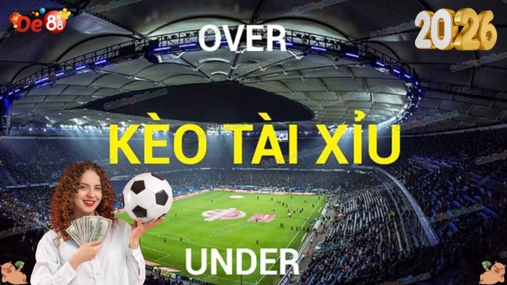 Các đọc kèo tài xỉu De88 chi tiết 2026
