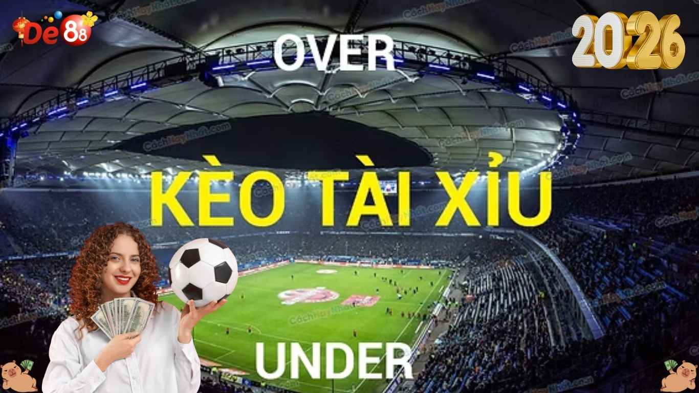 Các đọc kèo tài xỉu De88 chi tiết 2026